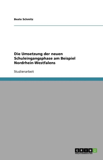 Die Umsetzung Der Neuen Schuleingangsphase Am Beispiel Nordrhein-Westfalens, Paperback / softback Book