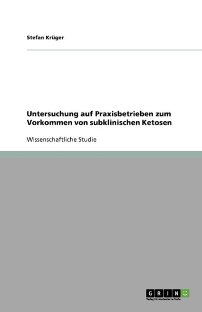 Untersuchung Auf Praxisbetrieben Zum Vorkommen Von Subklinischen Ketosen, Paperback / softback Book