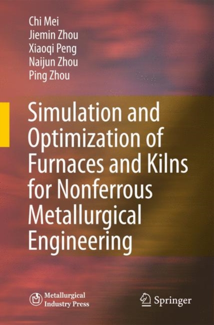 Simulation and Optimization of Furnaces and Kilns for Nonferrous Metallurgical Engineering, Hardback Book