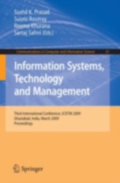Information Systems, Technology and Management : Third International Conference, ICISTM 2009, Ghaziabad, India, March 12-13, 2009, Proceedings, PDF eBook