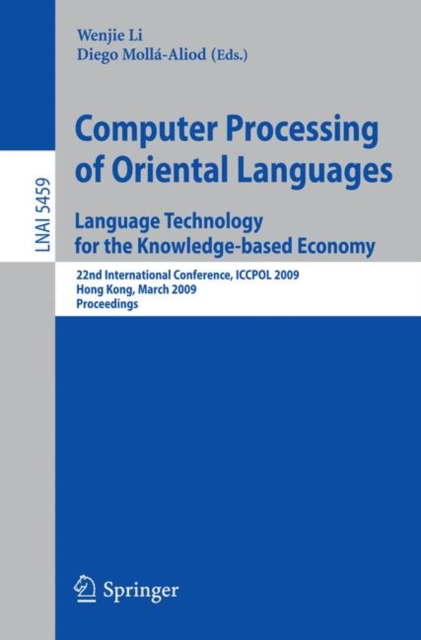 Computer Processing of Oriental Languages. Language Technology for the Knowledge-based Economy : 22nd International Conference, ICCPOL 2009, Hong Kong, March 26-27, 2009. Proceedings, Paperback / softback Book