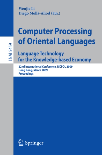 Computer Processing of Oriental Languages. Language Technology for the Knowledge-based Economy : 22nd International Conference, ICCPOL 2009, Hong Kong, March 26-27, 2009. Proceedings, PDF eBook