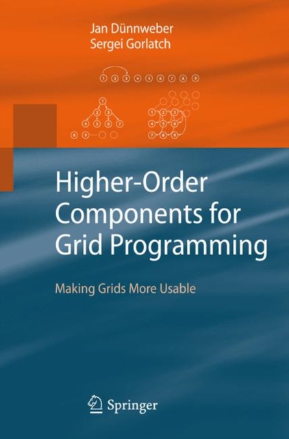 Higher-Order Components for Grid Programming : Making Grids More Usable, Hardback Book