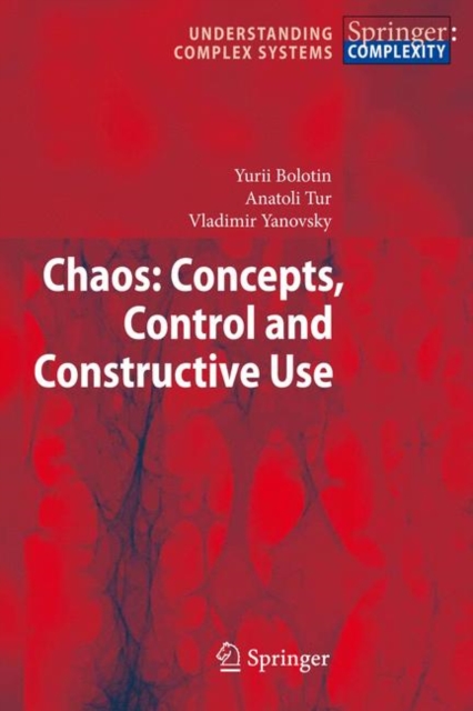 Chaos : Concepts, Control and Constructive Use, Hardback Book