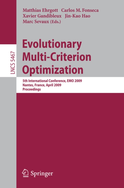 Evolutionary Multi-Criterion Optimization : 5th International Conference, EMO 2009, Nantes, France, April 7-10, 2009, Proceedings, PDF eBook