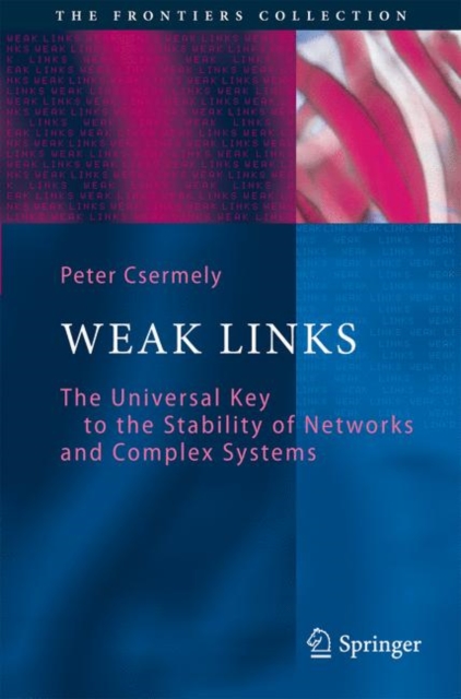 Weak Links : The Universal Key to the Stability of Networks and Complex Systems, Paperback / softback Book