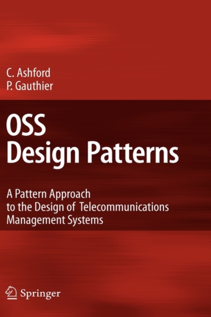 OSS Design Patterns : A Pattern Approach to the Design of Telecommunications Management Systems, Hardback Book
