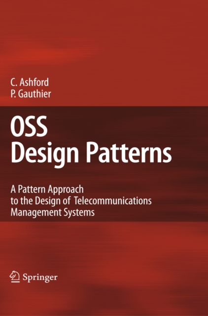 OSS Design Patterns : A Pattern Approach to the Design of Telecommunications Management Systems, PDF eBook