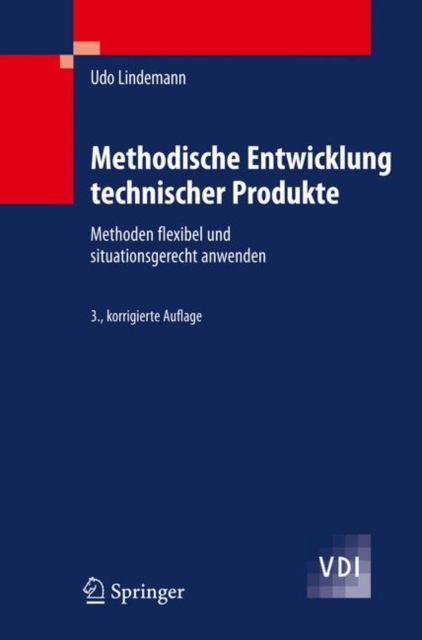 Methodische Entwicklung technischer Produkte : Methoden flexibel und situationsgerecht anwenden, Hardback Book