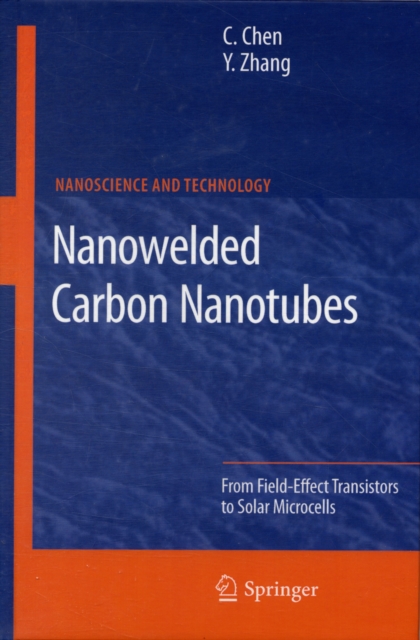 Nanowelded Carbon Nanotubes : From Field-Effect Transistors to Solar Microcells, Hardback Book