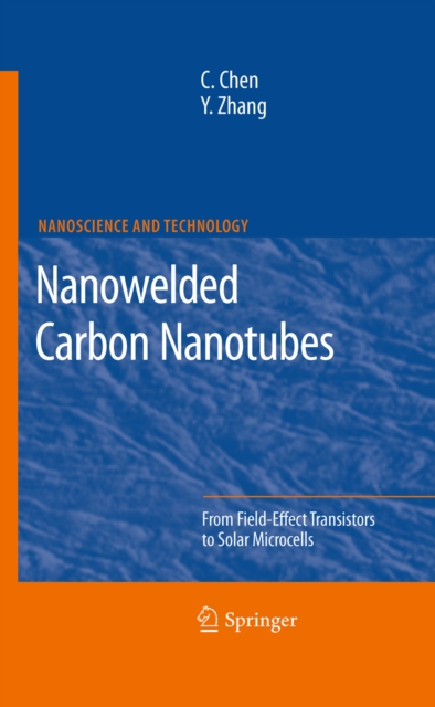 Nanowelded Carbon Nanotubes : From Field-Effect Transistors to Solar Microcells, PDF eBook