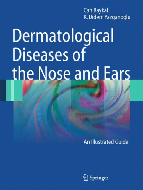Dermatological Diseases of the Nose and Ears : An Illustrated Guide, Hardback Book