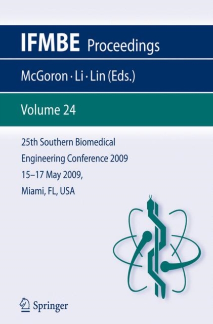 25th Southern Biomedical Engineering Conference 2009; 15 - 17 May, 2009, Miami, Florida, USA, Paperback / softback Book
