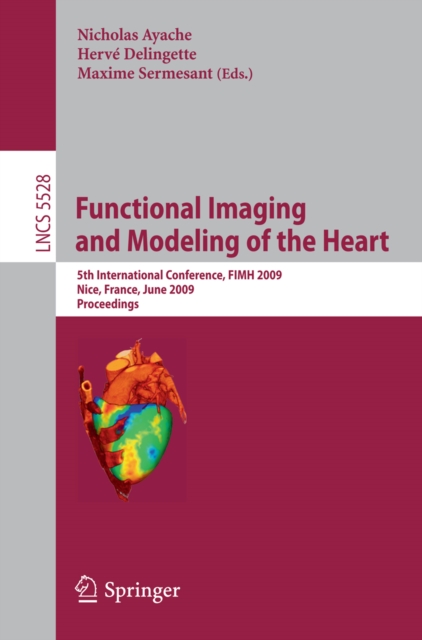 Functional Imaging and Modeling of the Heart : 5th International Conference, FIMH 2009 Nice, France, June 3-5, 2009 Proceedings, PDF eBook