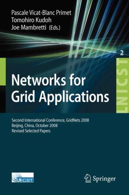 Networks for Grid Applications : Second International Conference, GridNets 2008, Beijing, China, October 8-10, 2008. Revised Selected Papers, Paperback / softback Book
