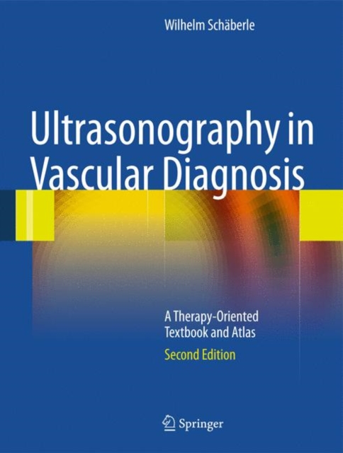 Ultrasonography in Vascular Diagnosis : A Therapy-oriented Textbook and Atlas, Hardback Book