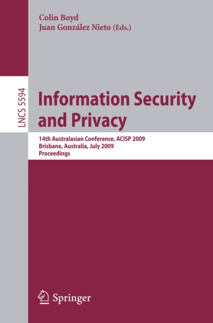 Information Security and Privacy : 14th Australasian Conference, ACISP 2009 Brisbane, Australia, July 1-3, 2009 Proceedings, PDF eBook