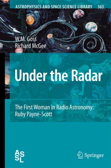 Under the Radar : The First Woman in Radio Astronomy: Ruby Payne-Scott, Hardback Book