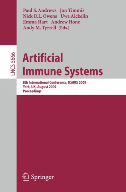 Artificial Immune Systems : 8th International Conference, ICARIS 2009, York, UK, August 9-12, 2009, Proceedings, Paperback / softback Book