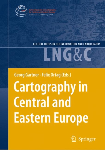 Cartography in Central and Eastern Europe : Selected Papers of the 1st ICA Symposium on Cartography for Central and Eastern Europe, Hardback Book