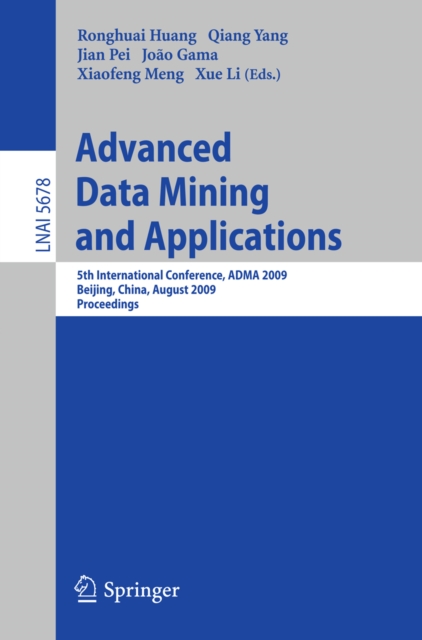 Advanced Data Mining and Applications : 5th International Conference, ADMA 2009, Chengdu, China, August 17-19, 2009, Proceedings, PDF eBook