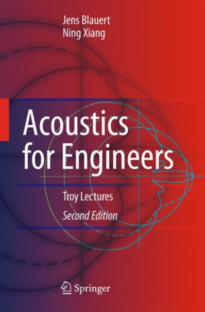 Acoustics for Engineers : Troy Lectures, Hardback Book