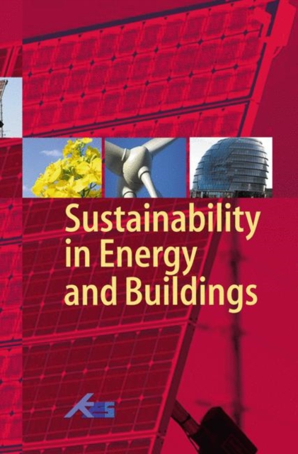Sustainability in Energy and Buildings : Proceedings of the International Conference in Sustainability in Energy and Buildings (SEB'09), Hardback Book
