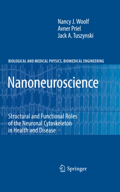 Nanoneuroscience : Structural and Functional Roles of the Neuronal Cytoskeleton in Health and Disease, PDF eBook