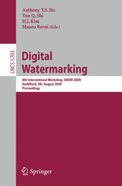 Digital Watermarking : 8th International Workshop, IWDW 2009, Guildford, UK, August 24-26, 2009, Proceedings, Paperback / softback Book