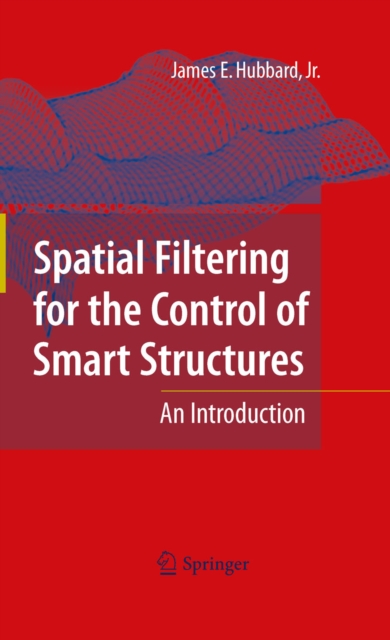 Spatial Filtering for the Control of Smart Structures : An Introduction, PDF eBook