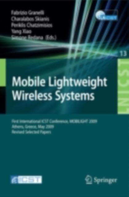 Mobile Lightweight Wireless Systems : First International ICST Conference, MOBILIGHT 2009, Athens, Greece, May 18-20, 2009, Revised Selected Papers, PDF eBook