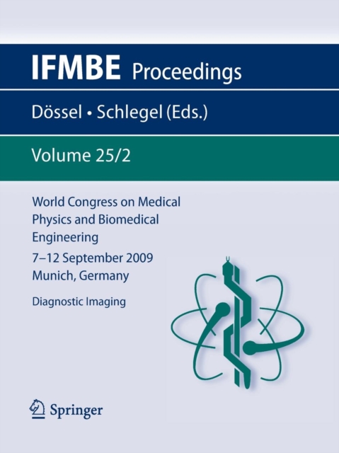 World Congress on Medical Physics and Biomedical Engineering September 7 - 12, 2009 Munich, Germany : Vol. 25/2 Diagnostic Imaging, Paperback / softback Book