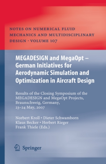 MEGADESIGN and MegaOpt - German Initiatives for Aerodynamic Simulation and Optimization in Aircraft Design : Results of the closing symposium of the MEGADESIGN and MegaOpt projects, Braunschweig, Germ, PDF eBook
