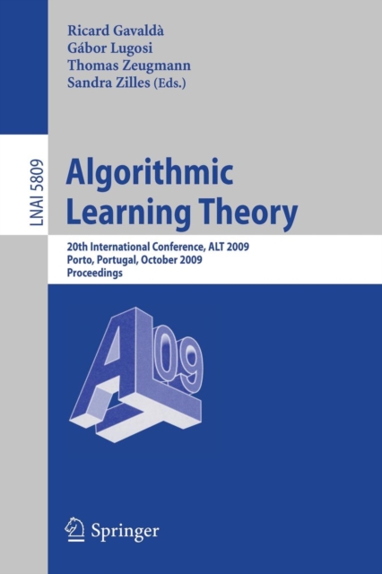 Algorithmic Learning Theory : 20th International Conference, ALT 2009, Porto, Portugal, October 3-5, 2009, Proceedings, Paperback / softback Book