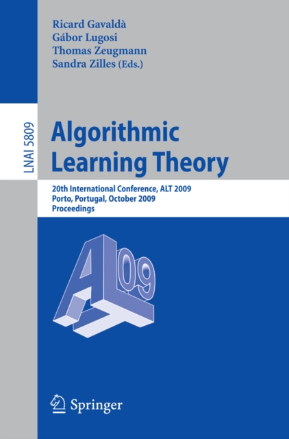 Algorithmic Learning Theory : 20th International Conference, ALT 2009, Porto, Portugal, October 3-5, 2009, Proceedings, PDF eBook