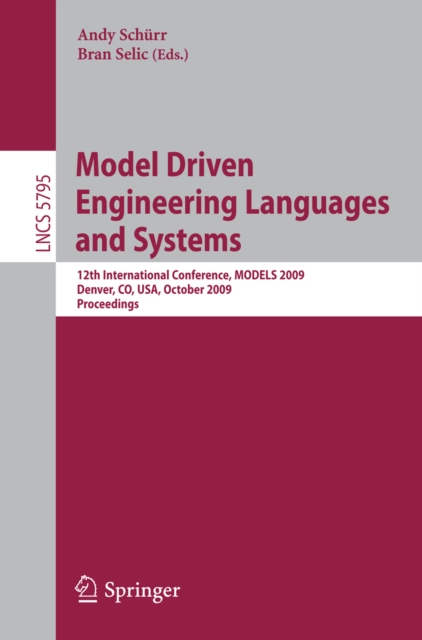 Model Driven Engineering Languages and Systems : 12th International Conference, MODELS 2009, Denver, CO, USA, October 4-9, 2009, Proceedings, PDF eBook