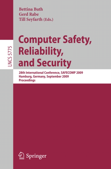 Computer Safety, Reliability, and Security : 28th International Conference, SAFECOMP 2009, Hamburg, Germany, September 15-18, 2009. Proceedings, PDF eBook
