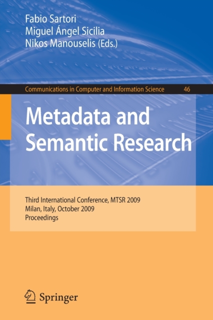 Metadata and Semantic Research : Third International Conference, MTSR 2009, Milan, Italy, October 1-2, 2009. Proceedings, Paperback / softback Book