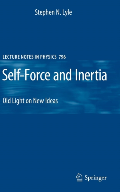 Self-Force and Inertia : Old Light on New Ideas, Hardback Book