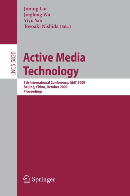 Active Media Technology : 5th International Conference, AMT 2009, Beijing, China, October 22-24, 2009, Proceedings, Paperback / softback Book