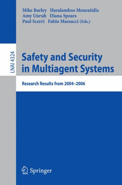 Safety and Security in Multiagent Systems : Research Results from 2004-2006, Paperback / softback Book