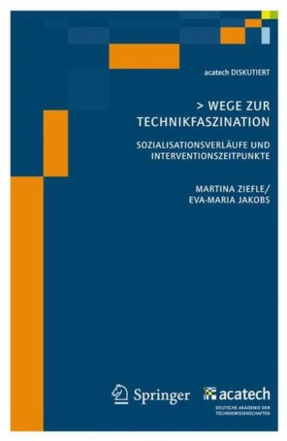 Wege zur Technikfaszination : Sozialisationsverlaufe und Interventionszeitpunkte, Paperback Book