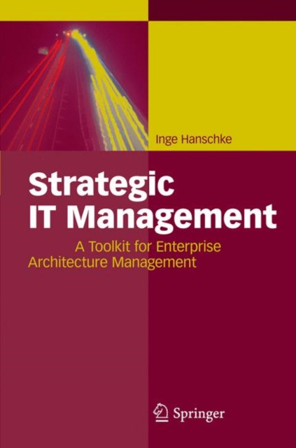 Strategic IT Management : A Toolkit for Enterprise Architecture Management, Hardback Book