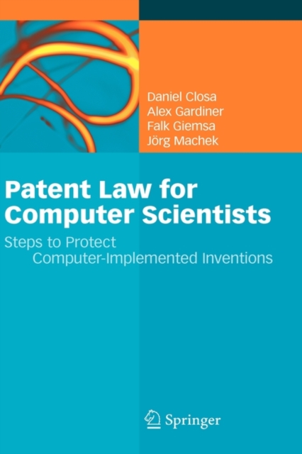 Patent Law for Computer Scientists : Steps to Protect Computer-Implemented Inventions, Hardback Book