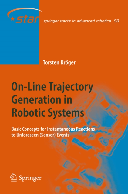 On-Line Trajectory Generation in Robotic Systems : Basic Concepts for Instantaneous Reactions to Unforeseen (Sensor) Events, PDF eBook