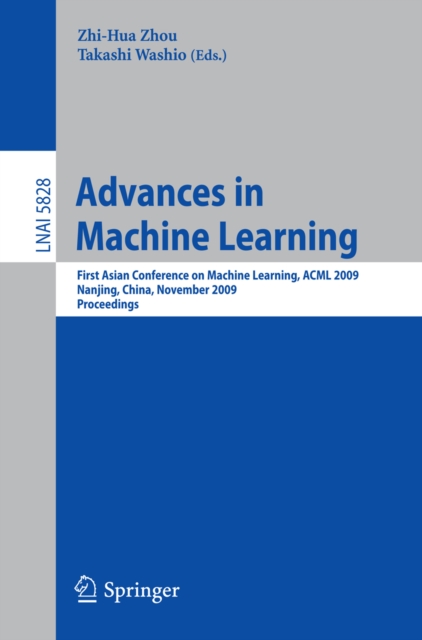 Advances in Machine Learning : First Asian Conference on Machine Learning, ACML 2009, Nanjing, China, November 2-4, 2009. Proceedings, PDF eBook