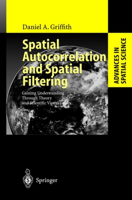 Spatial Autocorrelation and Spatial Filtering : Gaining Understanding Through Theory and Scientific Visualization, Paperback / softback Book