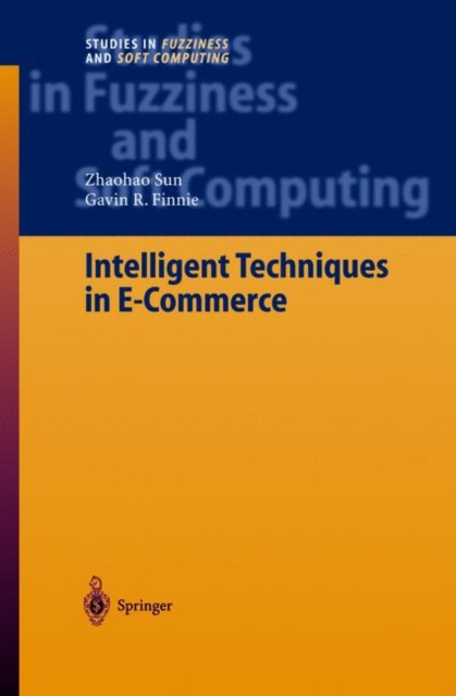 Intelligent Techniques in E-Commerce : A Case Based Reasoning Perspective, Paperback / softback Book