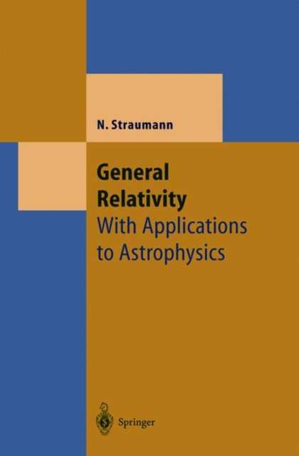General Relativity : With Applications to Astrophysics, Paperback / softback Book