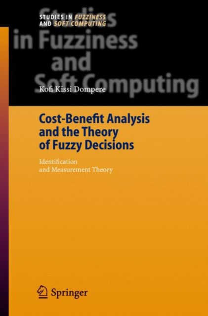 Cost-Benefit Analysis and the Theory of Fuzzy Decisions : Identification and Measurement Theory, Paperback / softback Book